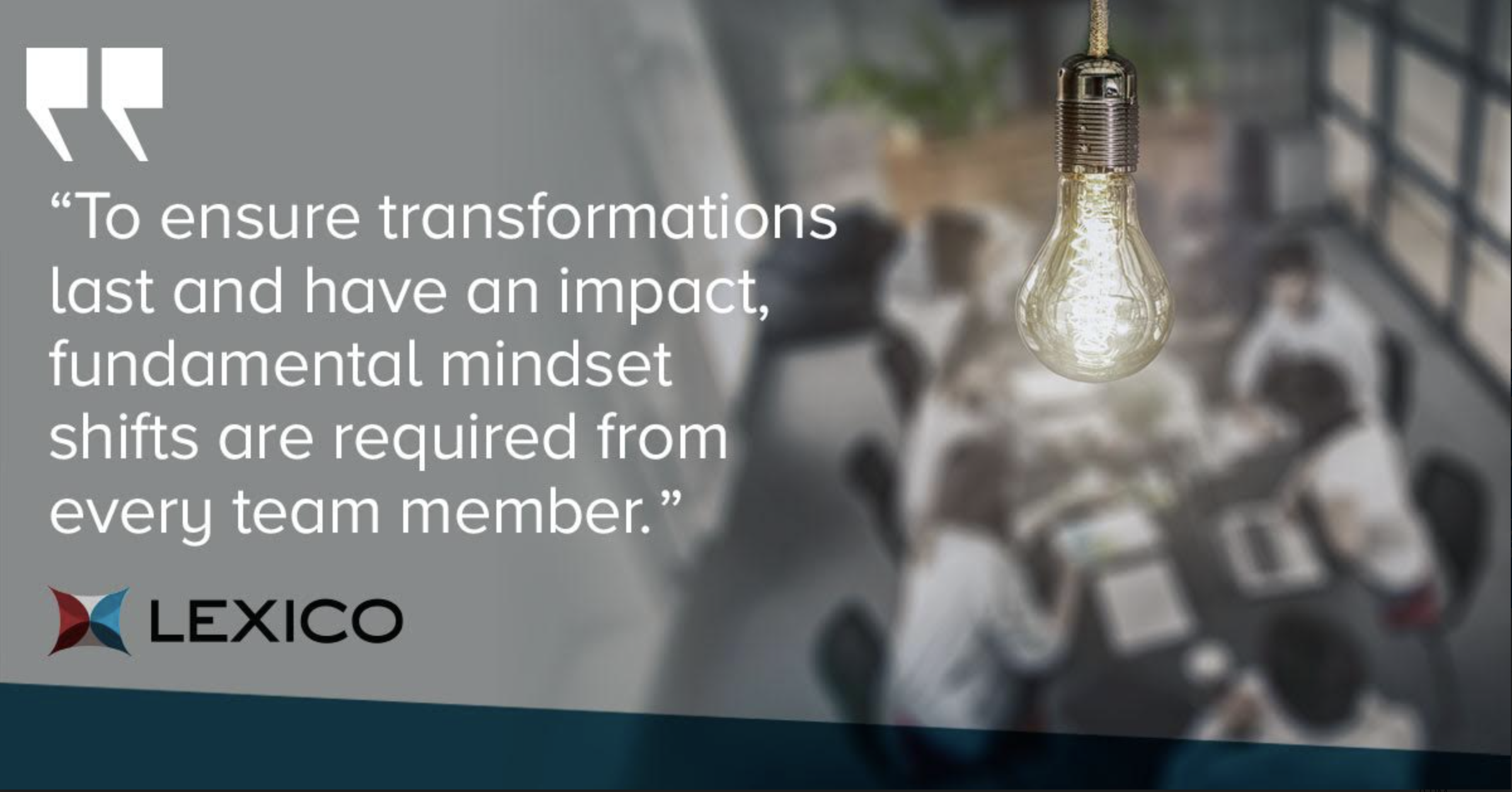 Team member mindset is key to a successful transformation.